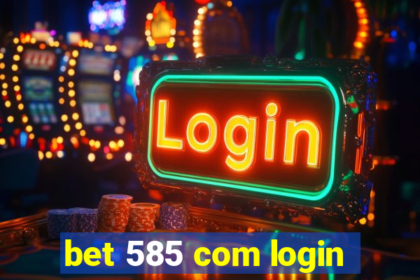 bet 585 com login